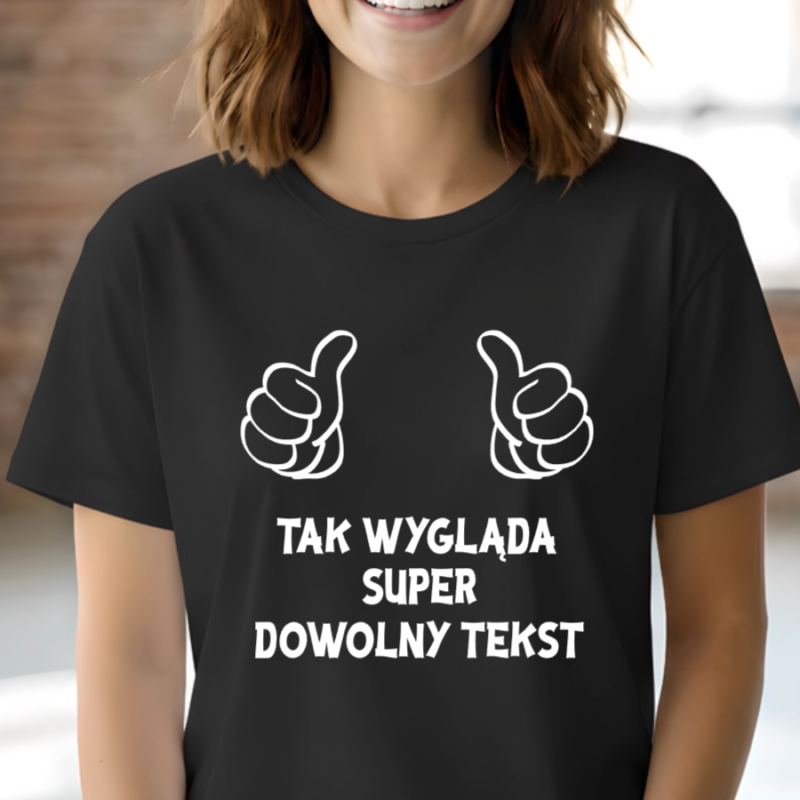 koszulka na prezent z dowolnym tekstem dla niej dla niego dla koleżanki kolegi szefa szefowej tak wygląda